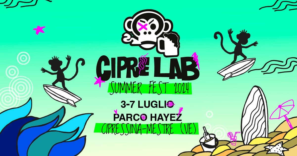 ciprelab summer fest 2024 dal 3 al 7 luglio